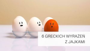 greckie wyrazenia z jajkami